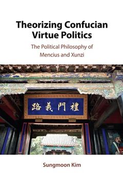 portada Theorizing Confucian Virtue Politics: The Political Philosophy of Mencius and Xunzi (en Inglés)