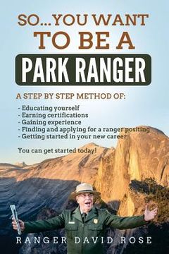 portada So...you want to be a Park Ranger! (en Inglés)