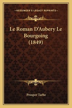 portada Le Roman D'Aubery Le Bourgoing (1849) (en Francés)