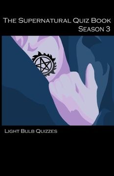 portada The Supernatural Quiz Book Season 3: 500 Questions and Answers on Supernatural Season 3 (en Inglés)