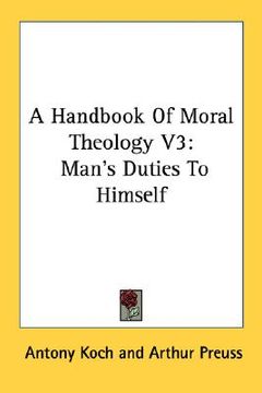 portada a handbook of moral theology v3: man's duties to himself (en Inglés)