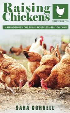 portada Raising  Chickens: The beginners guide to care, feed and facilitate to raise healthy chickens