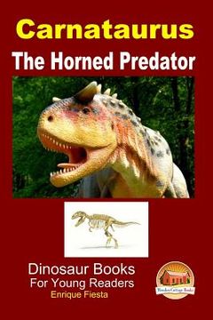 portada Carnataurus - The Horned Predator (en Inglés)