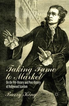 portada Taking Fame to Market: On the Pre-History and Post-History of Hollywood Stardom (in English)