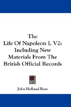 portada the life of napoleon i, v2: including new materials from the british official records (en Inglés)
