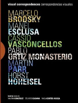portada Visual Correspondences: A Project by Marcelo Brodsky, Manel Esclusa, Cassio Vasconcellos, Pablo Ortiz Monasterio, Martin Parr and Horst Hoheisel. (en Inglés)