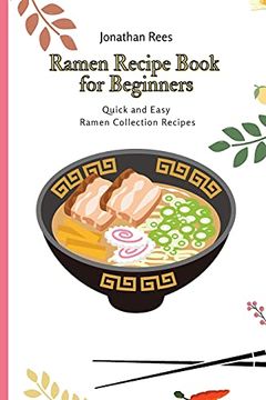 portada Ramen Recipe Book for Beginners: Quick and Easy Ramen Collection Recipes 