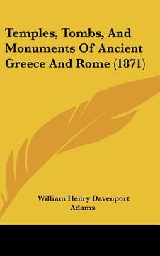 portada temples, tombs, and monuments of ancient greece and rome (1871) (en Inglés)