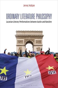 portada Ordinary Literature Philosophy: Lacanian Literary Performatives between Austin and Rancière (en Inglés)