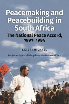 portada Peacemaking and Peacebuilding in South Africa: The National Peace Accord, 1991-1994 (en Inglés)