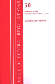 portada Code of Federal Regulations, Title 50 Wildlife and Fisheries 600-659, Revised as of October 1, 2020