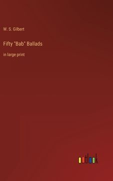 portada Fifty Bab Ballads: in large print (en Inglés)