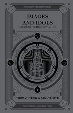 portada Images and Idols: Creativity for the Christian Life (Reclaiming Creativity) (in English)