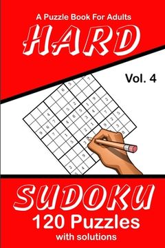 portada Hard Sudoku Vol. 4 A Puzzle Book For Adults: 120 Puzzles With Solutions (en Inglés)