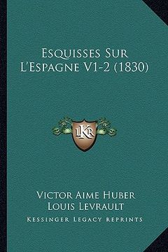 portada Esquisses Sur L'Espagne V1-2 (1830) (en Francés)