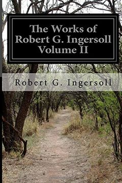 portada 2: The Works of Robert G. Ingersoll Volume II