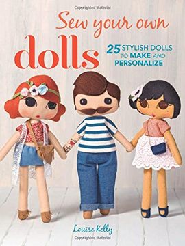 portada Sew Your own Dolls: 25 Stylish Dolls to Make and Personalize (en Inglés)
