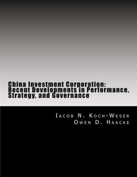 portada China Investment Corporation: Recent Developments in Performance, Strategy, and Governance