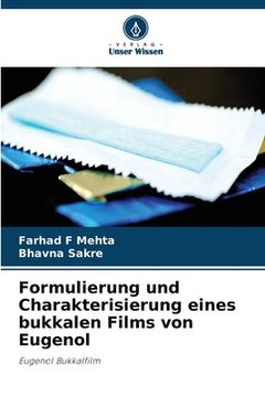 portada Formulierung und Charakterisierung eines bukkalen Films von Eugenol (in German)
