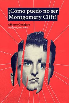portada Cómo Puedo no ser Montgomery Clift? (Dos Bigotes)