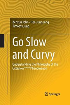 portada Go Slow and Curvy: Understanding the Philosophy of the Cittaslow Slowcity Phenomenon (in English)