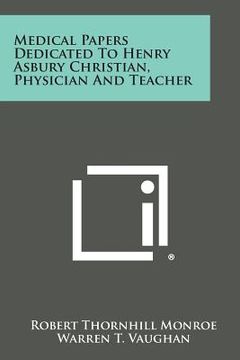 portada Medical Papers Dedicated to Henry Asbury Christian, Physician and Teacher (en Inglés)