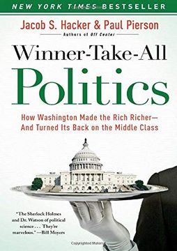 portada Winner Take all Politics: How Washington Made the Rich Richer--And Turned its Back on the Middle Class 