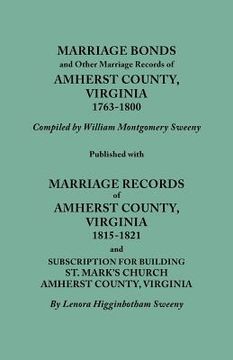 portada marriage bonds and other marriage records of amherst county, virginia, 1763-1800. published with marriage records of amherst county, virginia, 1815-18 (en Inglés)