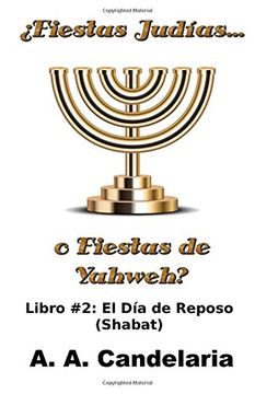 portada Fiestas Judías o Fiestas de Yahweh? Libro 2: El día de Reposo (Shabat): Volume 2 (Fiestas Judias o Fiestas de Yahweh)