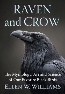 Raven and Crow: The Mythology, Art and Science of Our Favorite Black Birds (en Inglés)