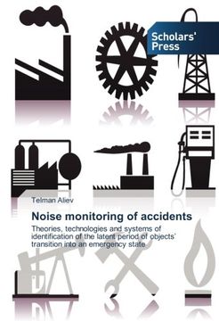 portada Noise monitoring of accidents: Theories, technologies and systems of identification of the latent period of objects' transition into an emergency state