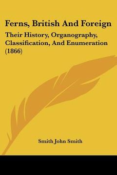 portada ferns, british and foreign: their history, organography, classification, and enumeration (1866) (in English)
