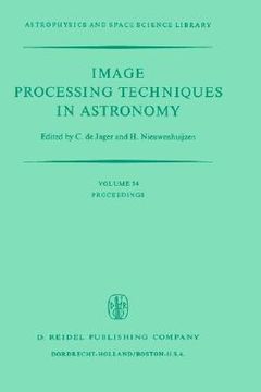 portada image processing techniques in astronomy: proceedings of a conference held in utrecht on march 25 27, 1975 (in English)