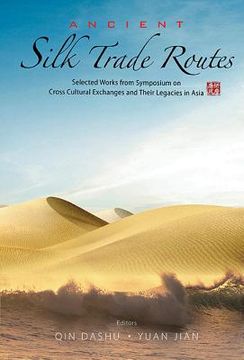 portada Ancient Silk Trade Routes: Selected Works from Symposium on Cross Cultural Exchanges and Their Legacies in Asia