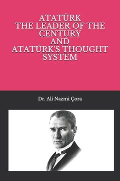 portada Ataturk The Leader of The Century and Ataturk's Thought System (en Inglés)