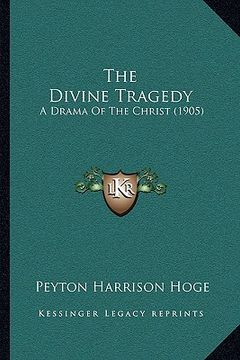 portada the divine tragedy: a drama of the christ (1905)