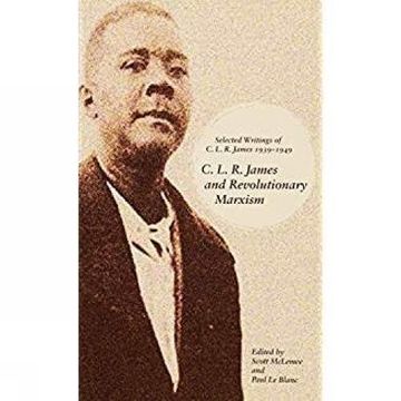 portada C. L. R. James and Revolutionary Marxism: Selected Writings of C. L. Re James 1939-1949 