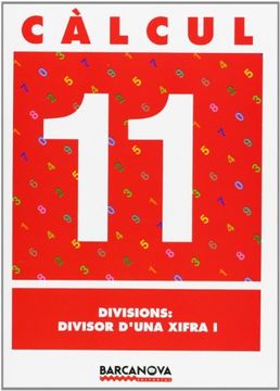 portada Càlcul 11. Divisions: divisor d'una xifra I (Materials Educatius - Material Complementari Primària - Quaderns De Matemàtiques)