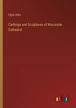 portada Carbings and Sculptures of Worcester Cathedral (en Inglés)