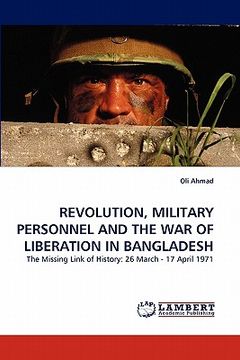 portada revolution, military personnel and the war of liberation in bangladesh (in English)