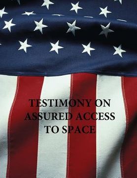 portada Testimony on Assured Access to Space (en Inglés)