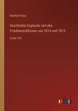 portada Geschichte Englands seit den Friedensschlüssen von 1814 und 1815: Erster Teil (en Alemán)
