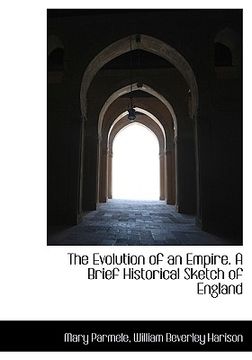 portada the evolution of an empire. a brief historical sketch of england (en Inglés)