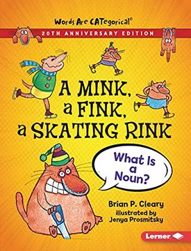 portada A Mink, a Fink, a Skating Rink, 20Th Anniversary Edition: What is a Noun? (Words are Categorical (r) (20Th Anniversary Editions)) (en Inglés)