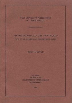 spanish majolica in the new world: types of the sixteenth to eighteenth centuries (en Inglés)