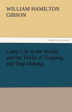 portada camp life in the woods and the tricks of trapping and trap making (en Inglés)
