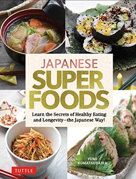 portada Japanese Superfoods: Learn the Secrets of Healthy Eating and Longevity - the Japanese Way! (in English)