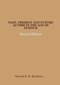 portada Past, Present and Future as Time in the Age of Science - Second Edition (en Inglés)