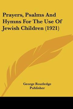 portada prayers, psalms and hymns for the use of jewish children (1921) (en Inglés)
