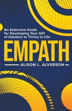 portada Empath: An Extensive Guide for Developing Your Gift of Intuition to Thrive in Life (en Inglés)